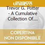Trevor G. Potter - A Cumulative Collection Of Song And Session cd