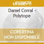 Daniel Corral - Polytope cd