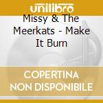 Missy & The Meerkats - Make It Burn cd