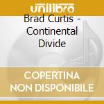 Brad Curtis - Continental Divide cd