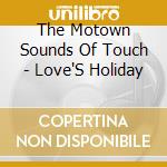 The Motown Sounds Of Touch - Love'S Holiday cd