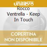 Rocco Ventrella - Keep In Touch cd musicale di Rocco Ventrella