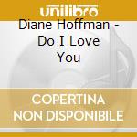 Diane Hoffman - Do I Love You