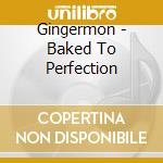 Gingermon - Baked To Perfection