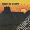 Escape On A Horse - Escape On A Horse cd