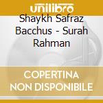 Shaykh Safraz Bacchus - Surah Rahman cd musicale di Shaykh Safraz Bacchus