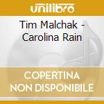 Tim Malchak - Carolina Rain cd