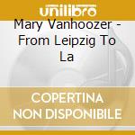 Mary Vanhoozer - From Leipzig To La cd