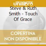 Steve & Ruth Smith - Touch Of Grace cd