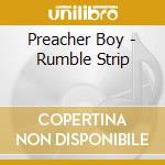 Preacher Boy - Rumble Strip cd musicale di Preacher Boy