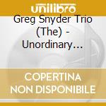 Greg Snyder Trio (The) - Unordinary People cd