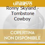 Ronny Skyland - Tombstone Cowboy cd