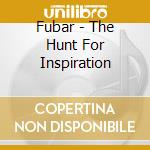 Fubar - The Hunt For Inspiration cd