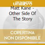 Matt Kane - Other Side Of The Story cd
