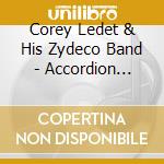 Corey Ledet & His Zydeco Band - Accordion Dragon cd musicale di Corey Ledet & His Zydeco Band