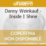 Danny Weinkauf - Inside I Shine cd