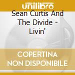 Sean Curtis And The Divide - Livin' cd