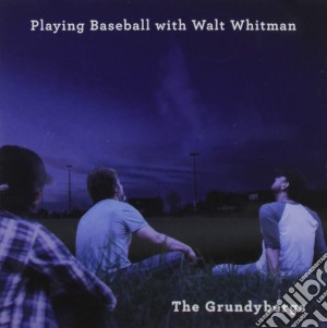 Grundybergs (The) - Playing Baseball With Walt Whitman cd musicale di The Grundybergs