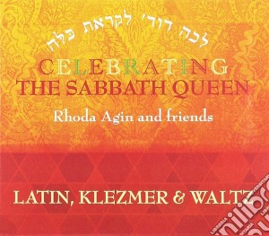 Rhoda Agin And Friends - Celebrating The Sabbath Queen  cd musicale di Rhoda Leah Agin