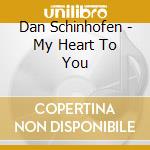 Dan Schinhofen - My Heart To You cd