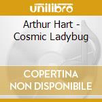 Arthur Hart - Cosmic Ladybug cd