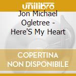 Jon Michael Ogletree - Here'S My Heart cd
