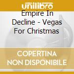 Empire In Decline - Vegas For Christmas