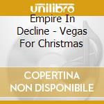 Empire In Decline - Vegas For Christmas cd