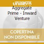 Aggregate Prime - Inward Venture cd