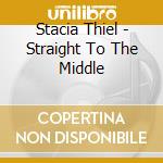Stacia Thiel - Straight To The Middle cd