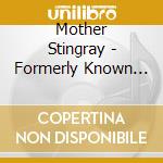 Mother Stingray - Formerly Known As Strange Weather cd