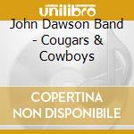 John Dawson Band - Cougars & Cowboys cd