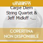 Carpe Diem String Quartet & Jeff Midkiff - Jeff Midkiff: Music For Mandolin And String Quartet cd