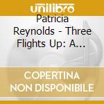 Patricia Reynolds - Three Flights Up: A Collection Of Modern And Country Pop Songs cd