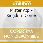 Mister Atp - Kingdom Come cd