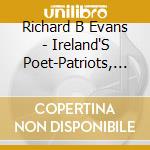 Richard B Evans - Ireland'S Poet-Patriots, A Musical Tribute cd