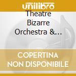 Theatre Bizarre Orchestra & Satori Circus - These Are My Friends cd
