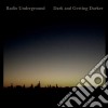 Radio Underground - Dark And Getting Darker cd