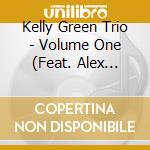 Kelly Green Trio - Volume One (Feat. Alex Tremblay & Evan Hyde) cd