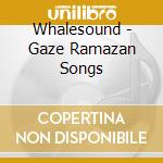 Whalesound - Gaze Ramazan Songs cd