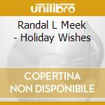 Randal L Meek - Holiday Wishes cd
