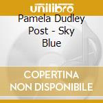 Pamela Dudley Post - Sky Blue cd