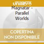 Magnatar - Parallel Worlds cd