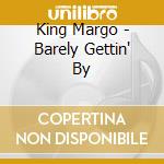 King Margo - Barely Gettin' By cd