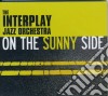 Interplay Jazz Orchestra (The) - On The Sunny Side cd