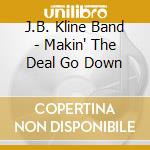 J.B. Kline Band - Makin' The Deal Go Down