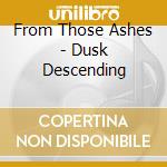 From Those Ashes - Dusk Descending cd