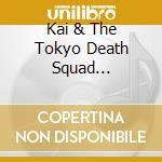 Kai & The Tokyo Death Squad Blackwood - Chaos Into Focus cd