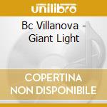 Bc Villanova - Giant Light cd