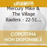 Mercury Mike & The Village Raiders - 22-51 Hindsight cd